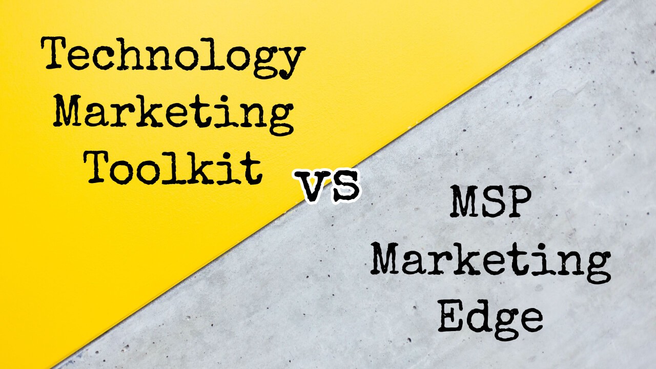 Technology Marketing Toolkit vs MSP Marketing Edge