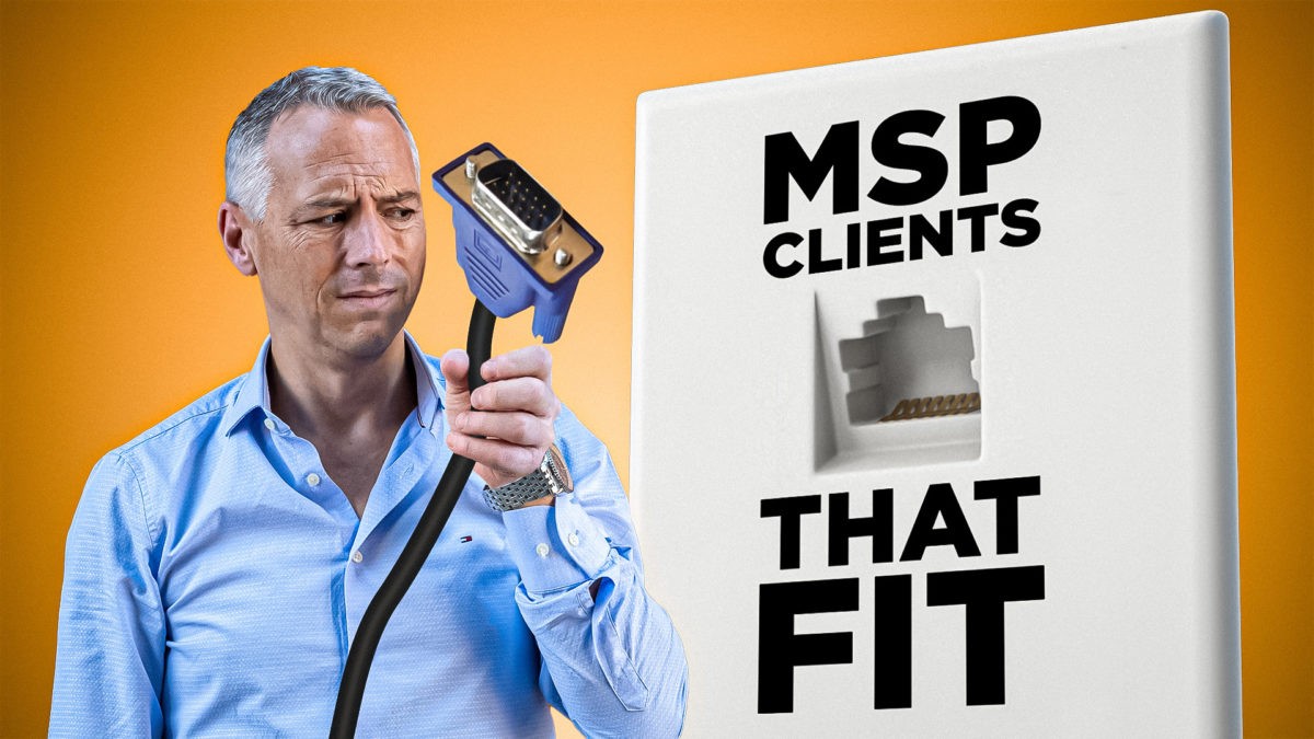 Episode 245: You sure that prospect's a great fit for your MSP?
