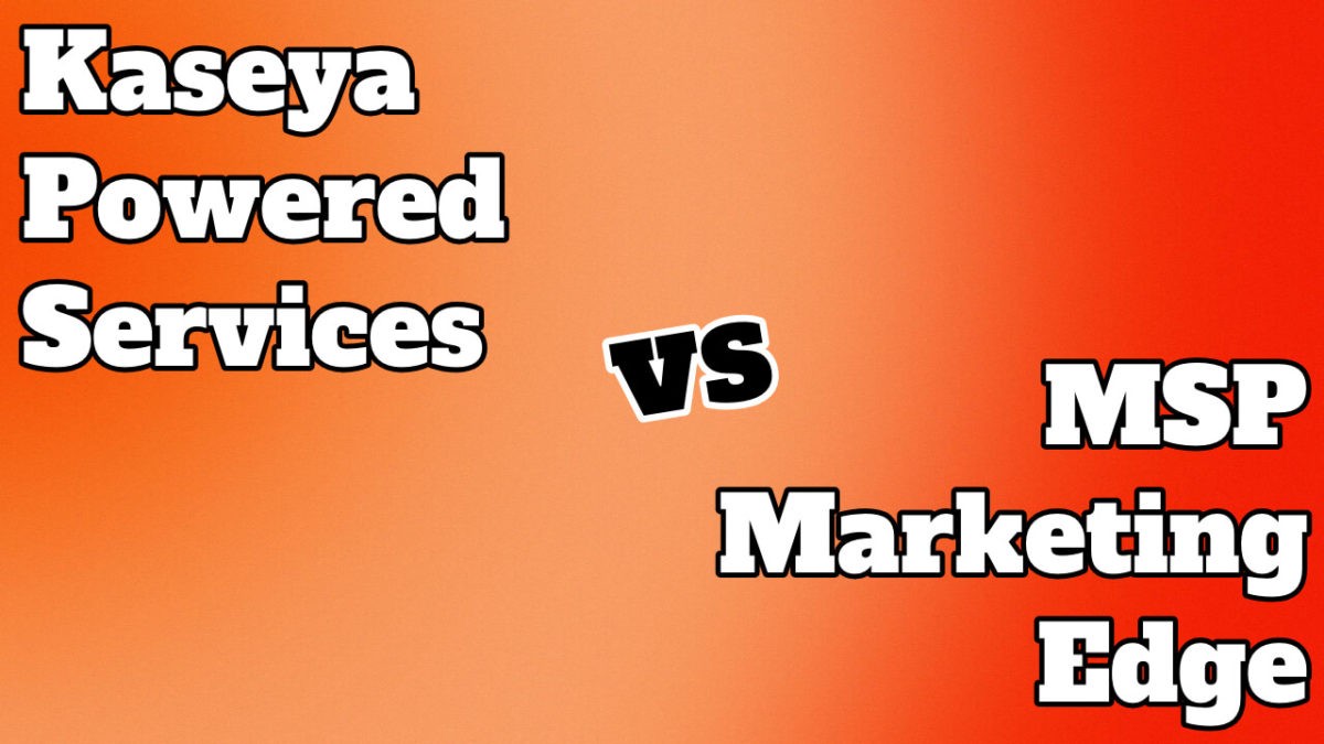 Kaseya Powered Services vs MSP Marketing Edge: How do the two compare for your marketing needs?